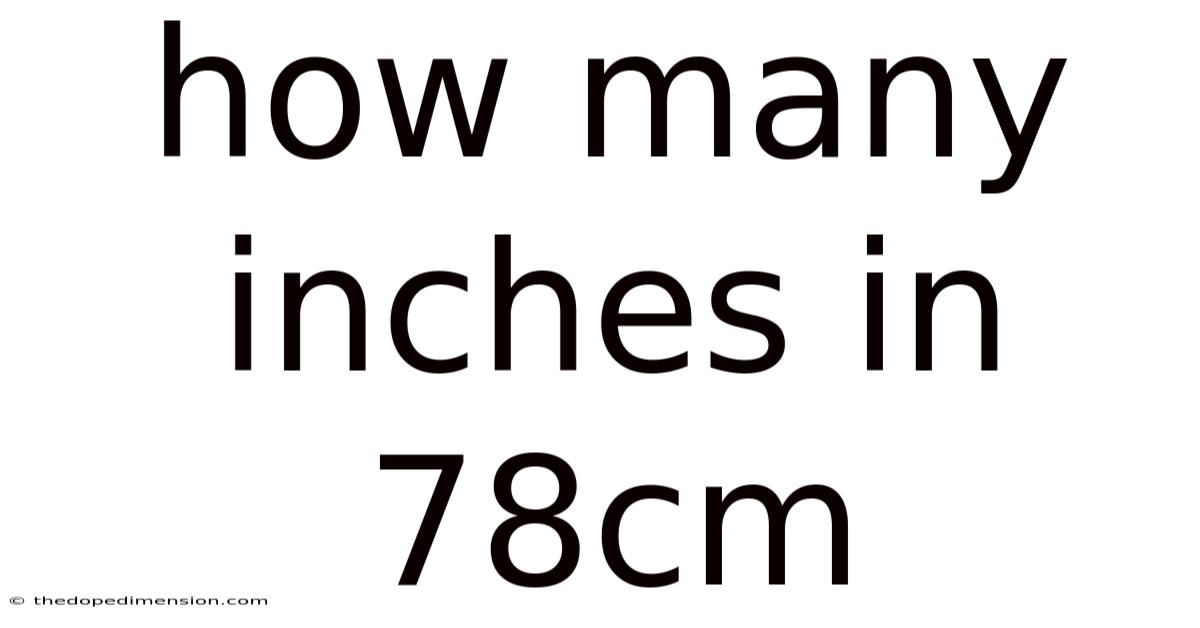 How Many Inches In 78cm
