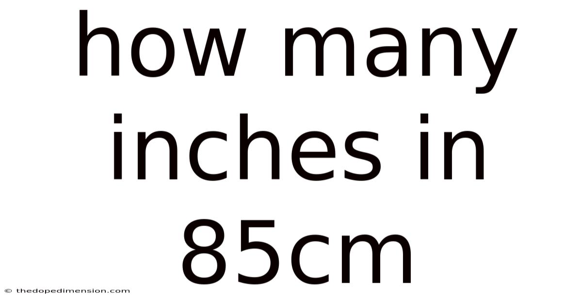 How Many Inches In 85cm