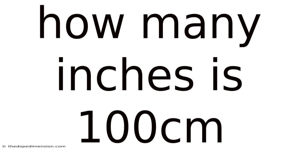 How Many Inches Is 100cm