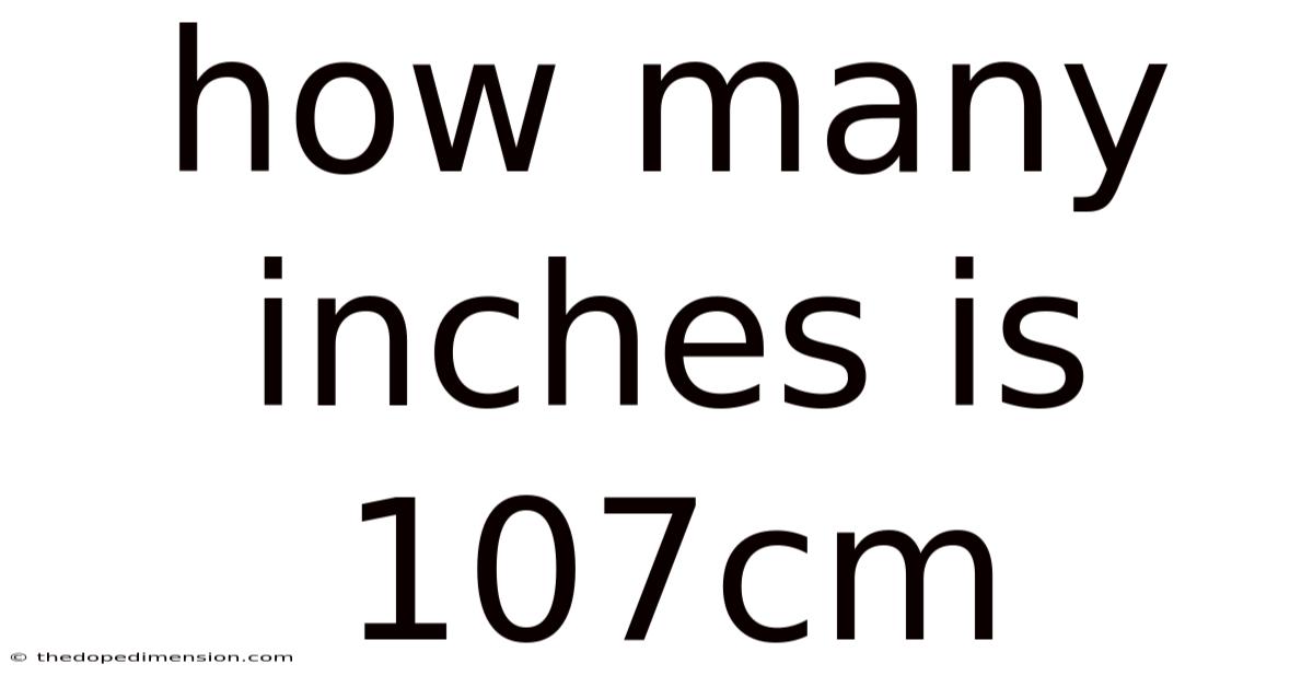 How Many Inches Is 107cm