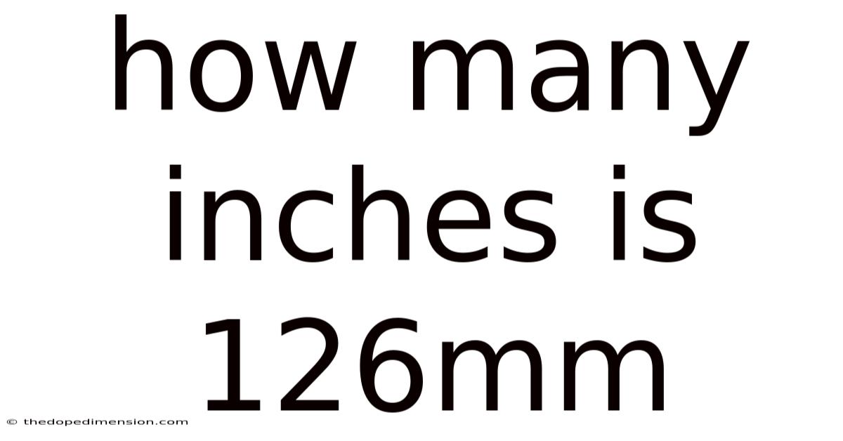 How Many Inches Is 126mm