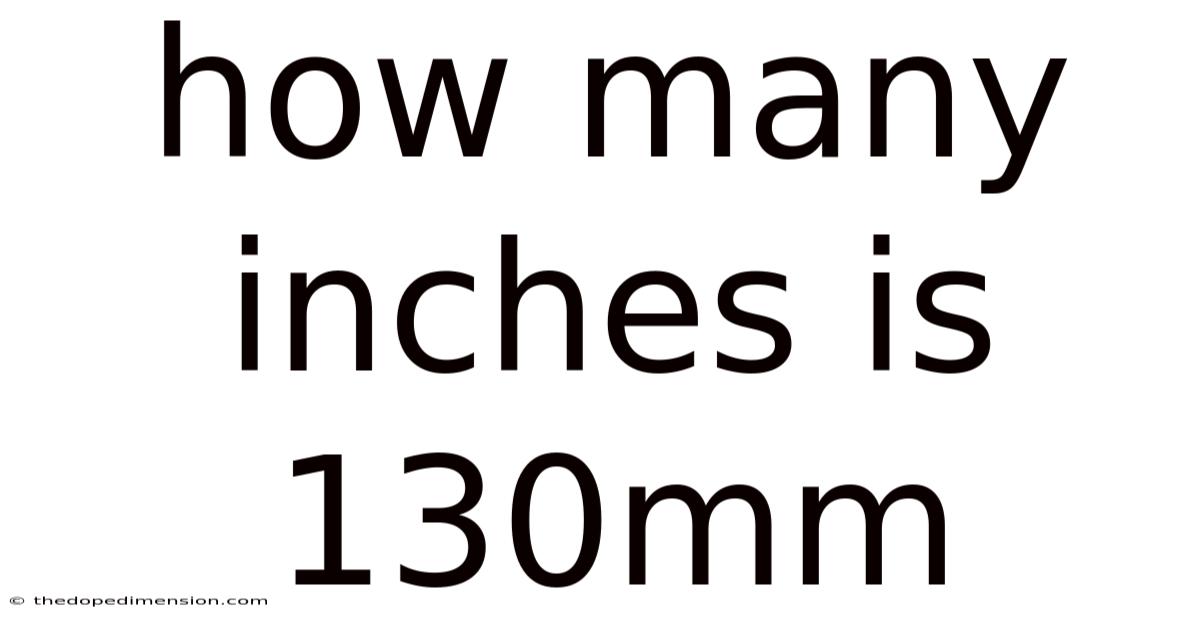 How Many Inches Is 130mm