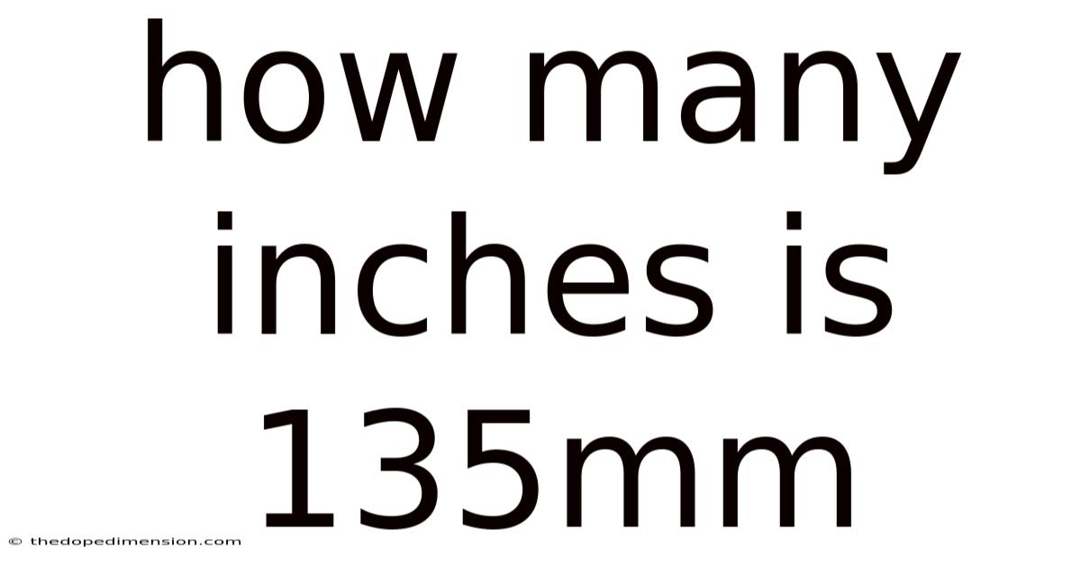 How Many Inches Is 135mm