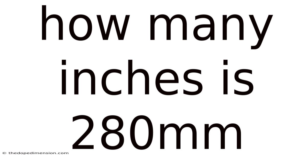 How Many Inches Is 280mm