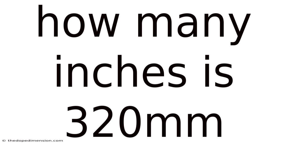 How Many Inches Is 320mm