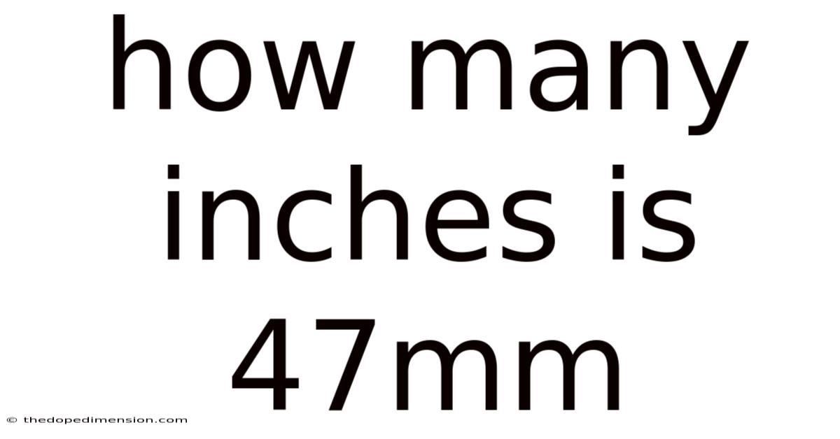 How Many Inches Is 47mm