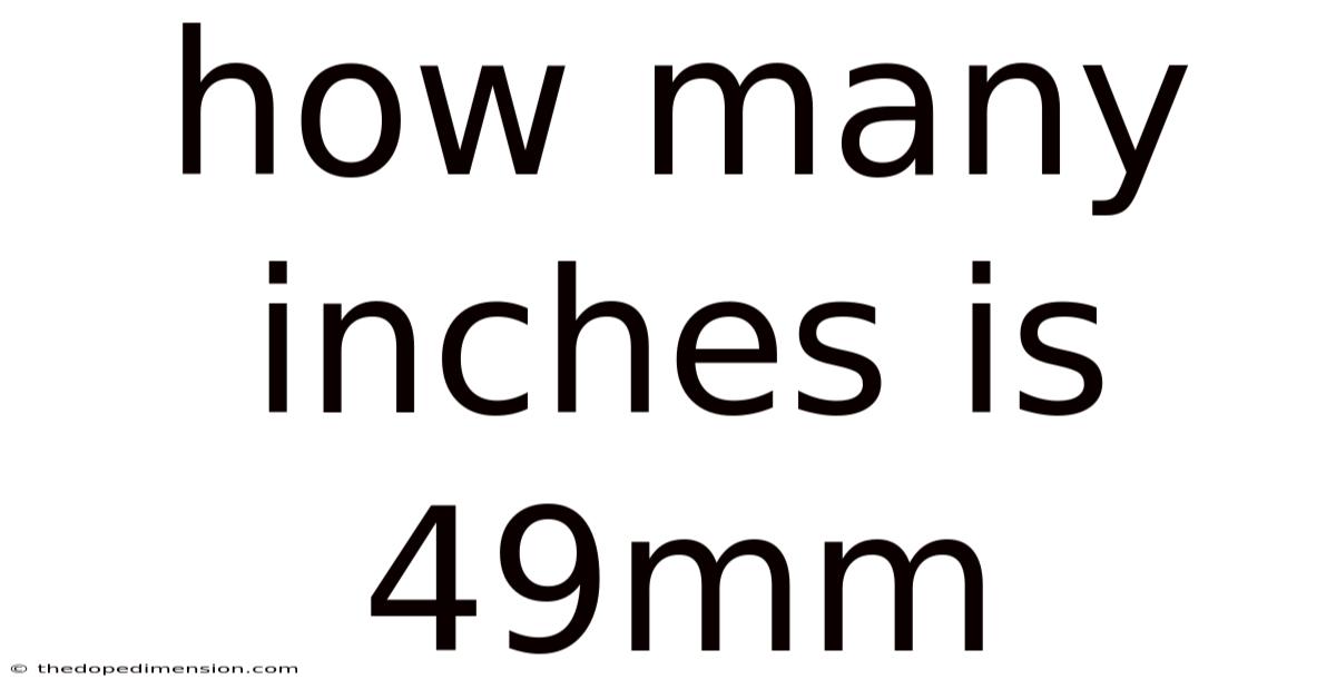 How Many Inches Is 49mm