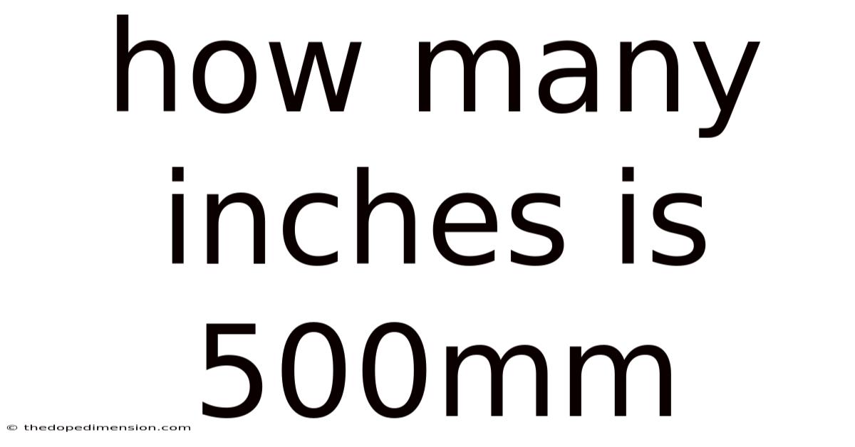 How Many Inches Is 500mm