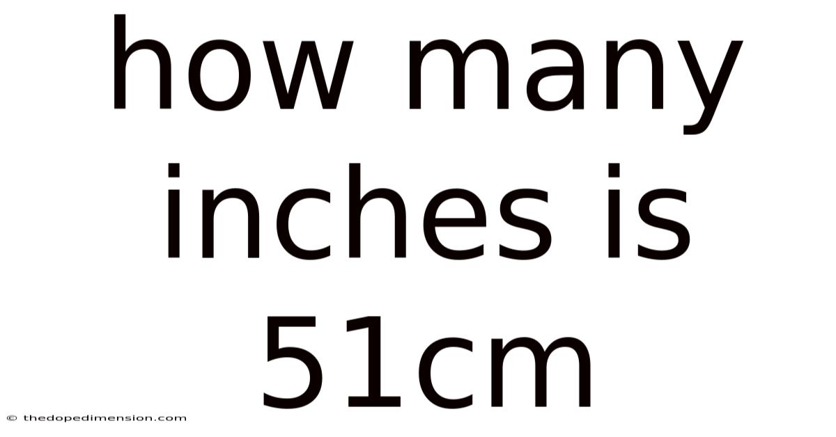 How Many Inches Is 51cm