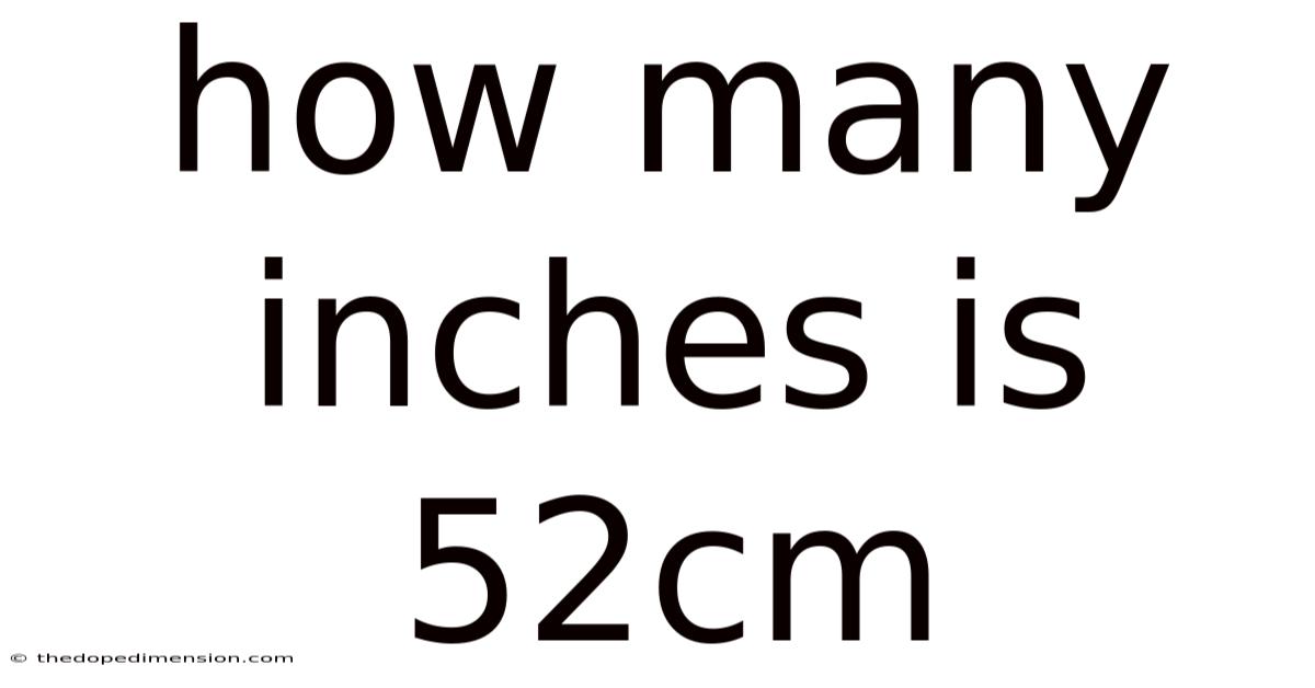 How Many Inches Is 52cm