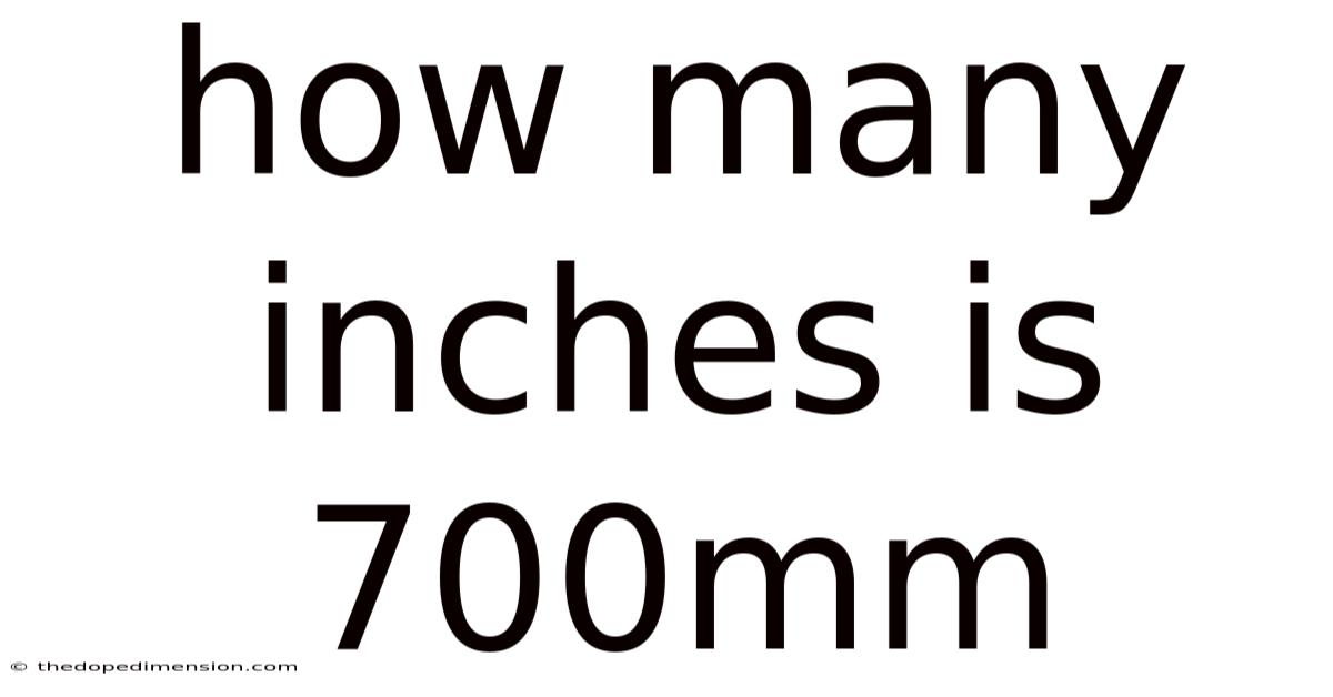 How Many Inches Is 700mm
