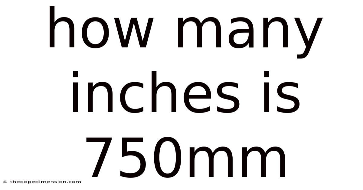 How Many Inches Is 750mm