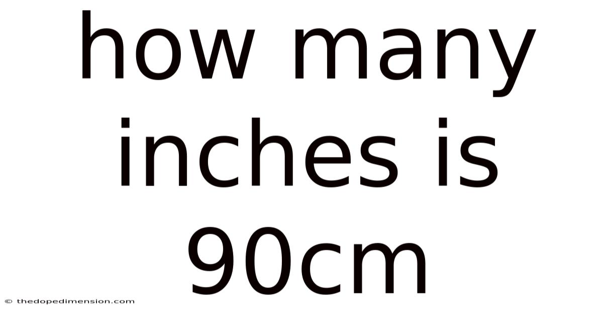 How Many Inches Is 90cm