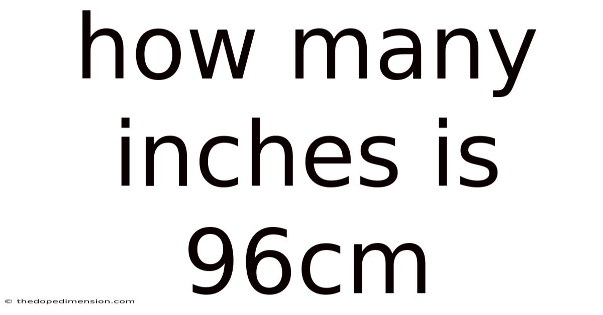 How Many Inches Is 96cm