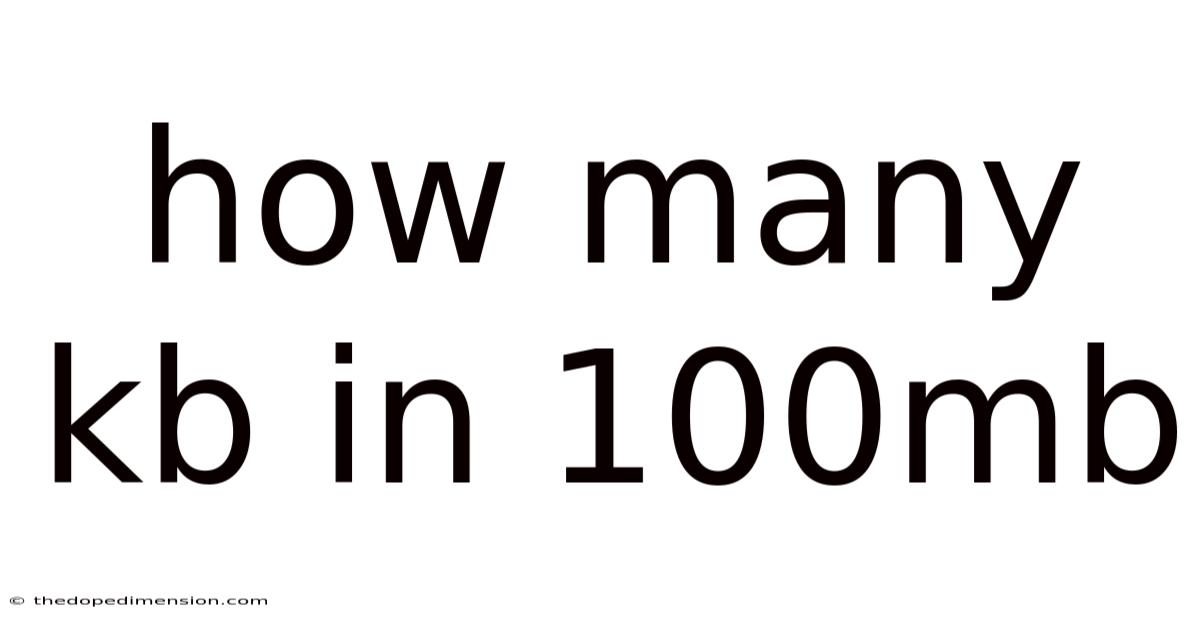 How Many Kb In 100mb