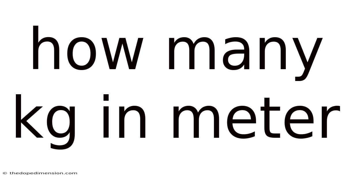 How Many Kg In Meter