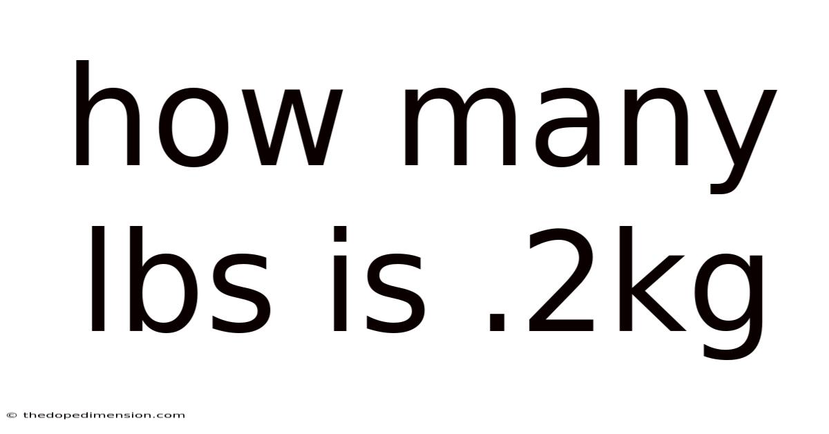 How Many Lbs Is .2kg