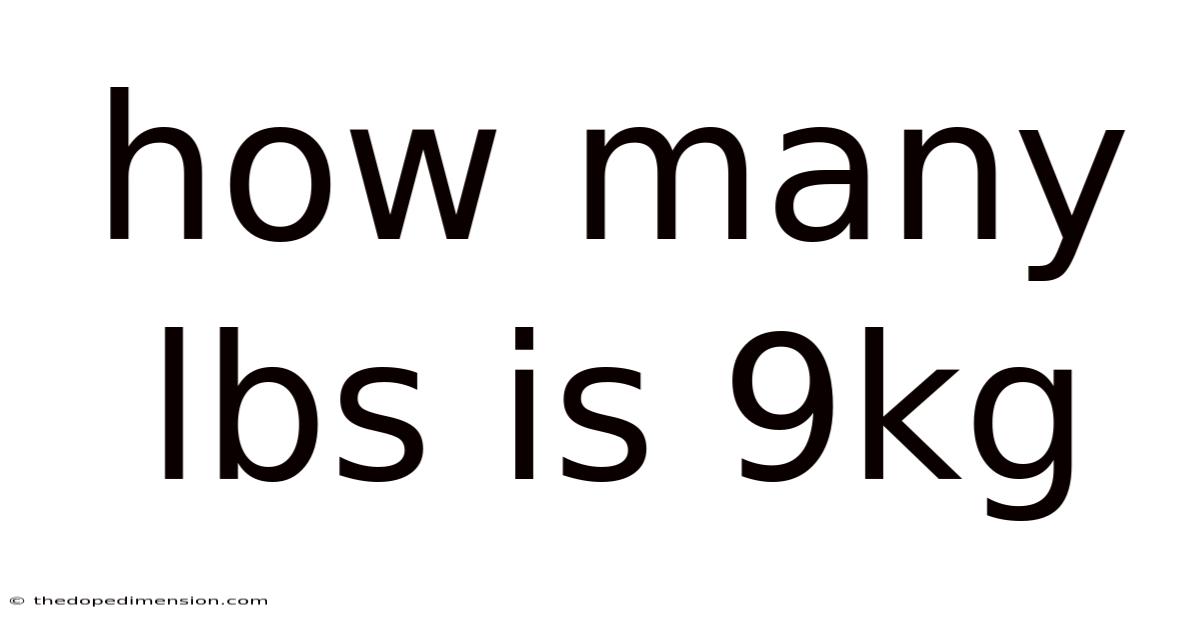 How Many Lbs Is 9kg