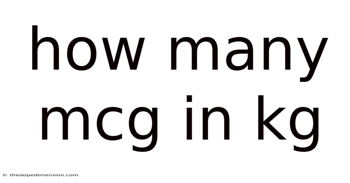 How Many Mcg In Kg