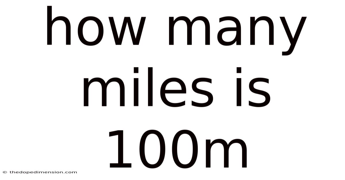 How Many Miles Is 100m