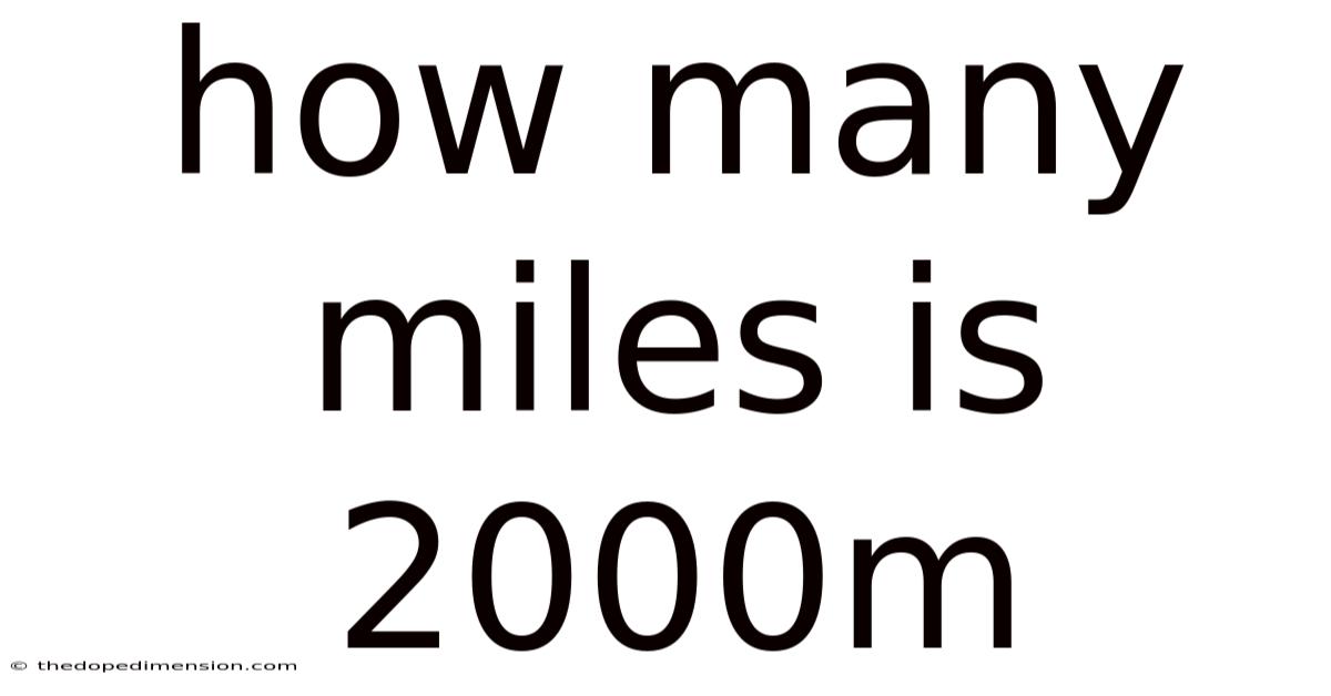 How Many Miles Is 2000m