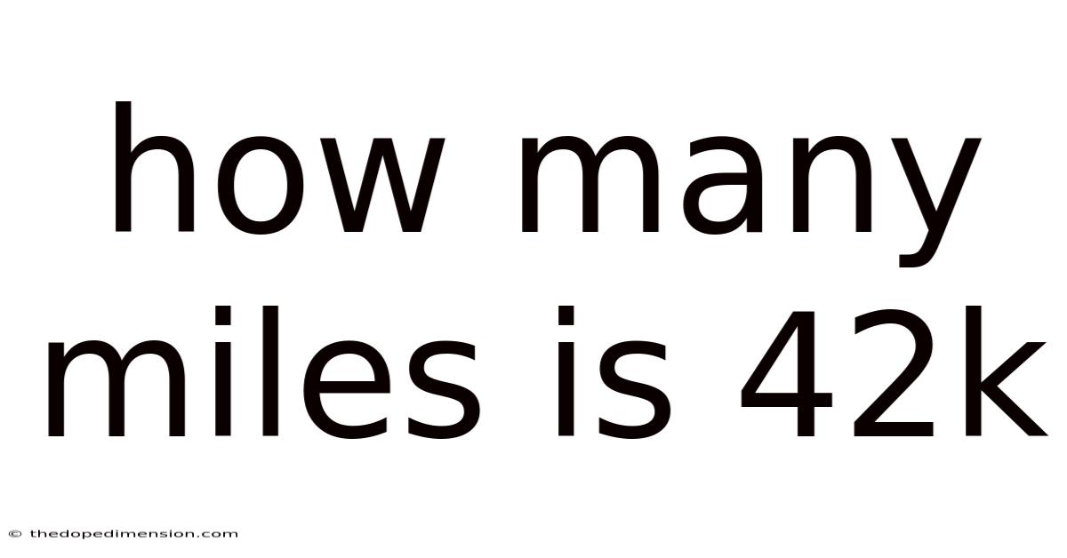 How Many Miles Is 42k