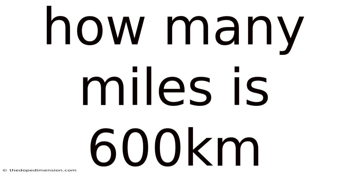 How Many Miles Is 600km