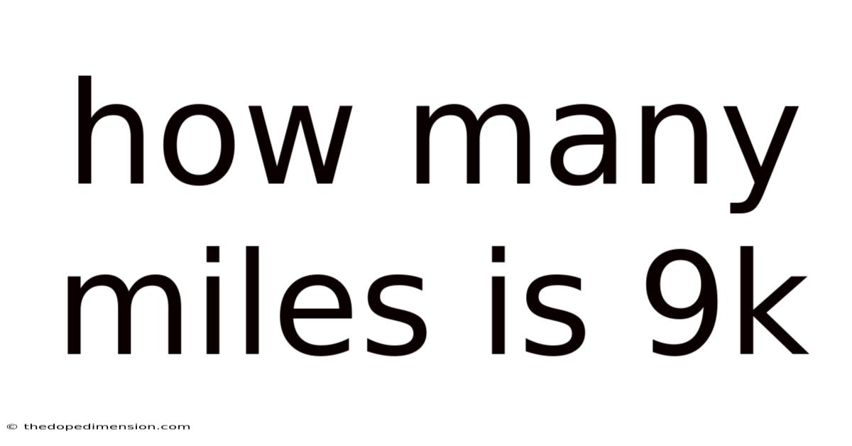 How Many Miles Is 9k