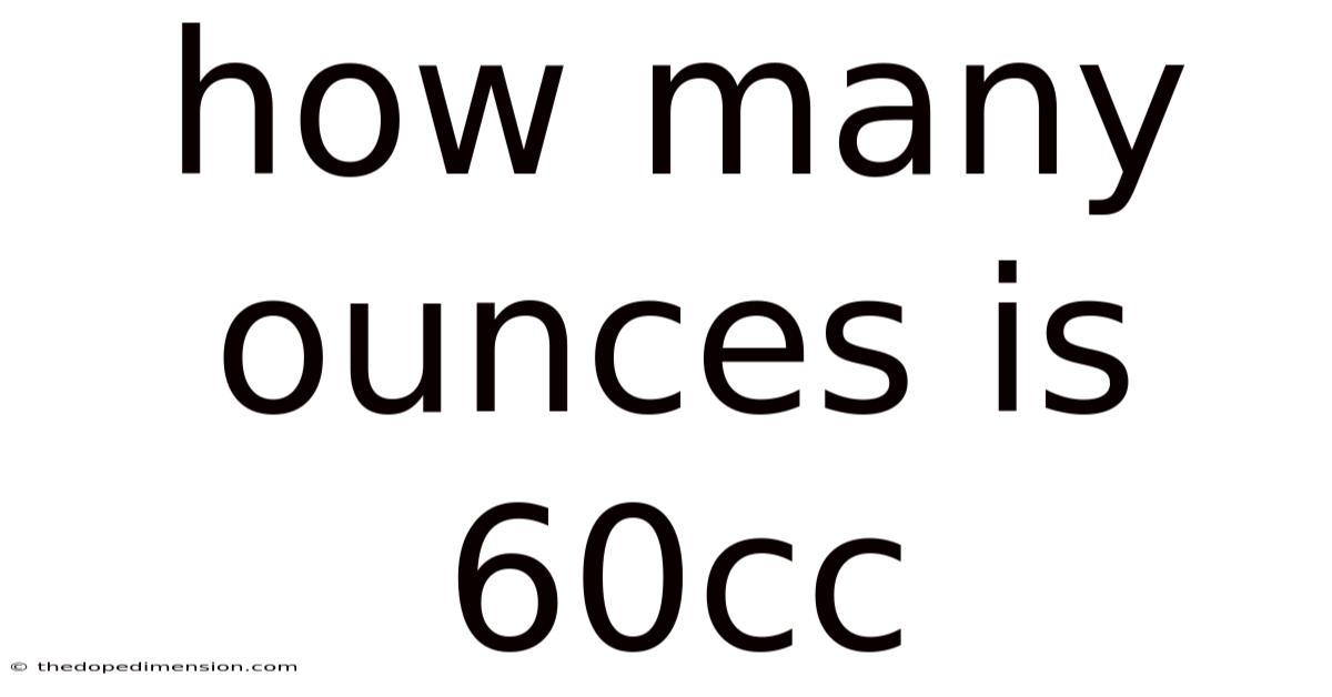 How Many Ounces Is 60cc