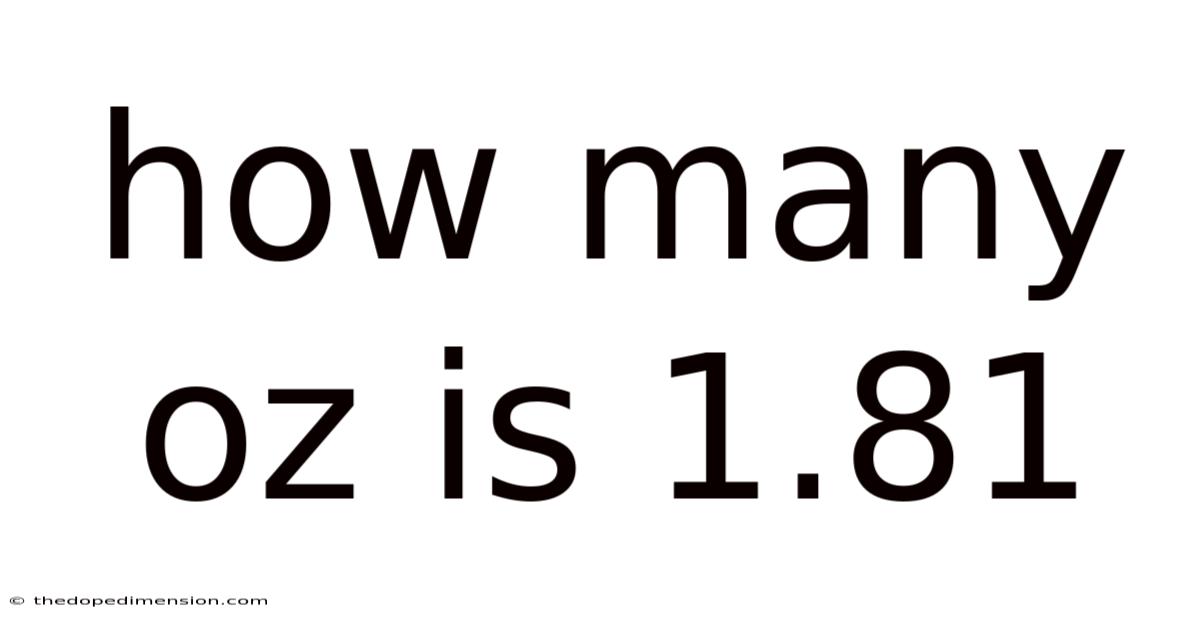How Many Oz Is 1.81