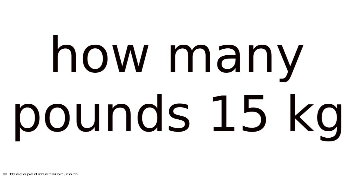 How Many Pounds 15 Kg