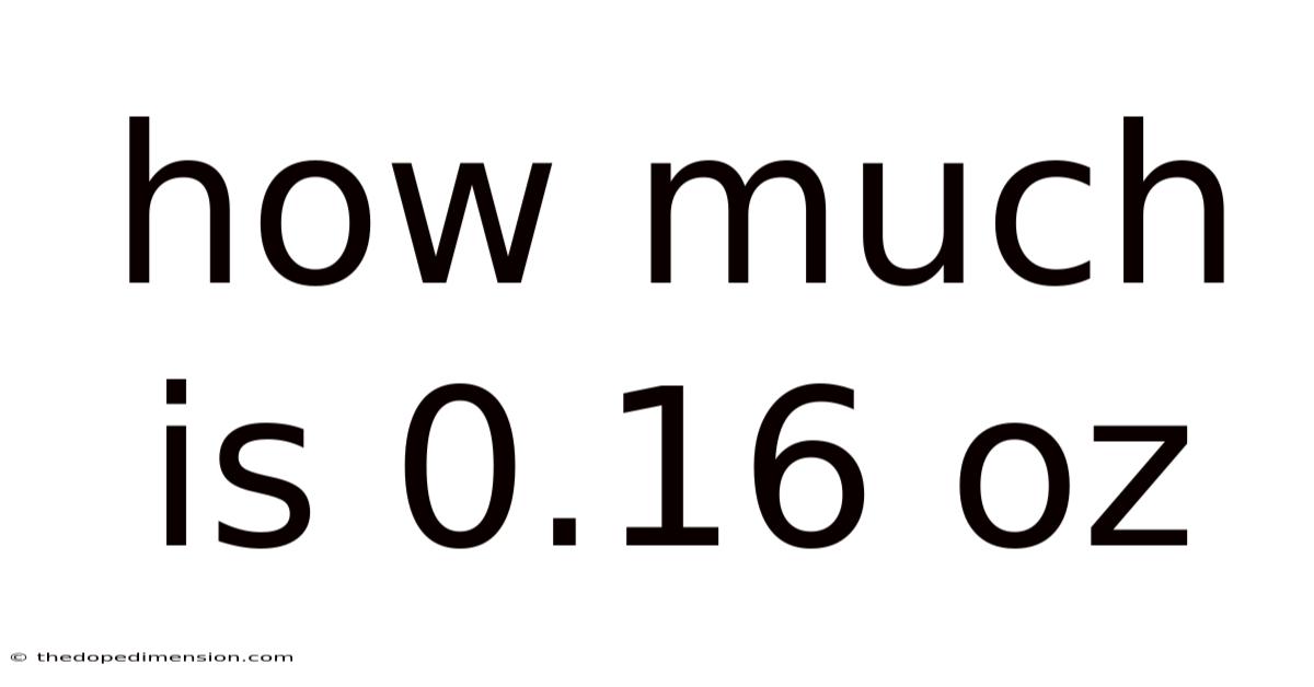 How Much Is 0.16 Oz