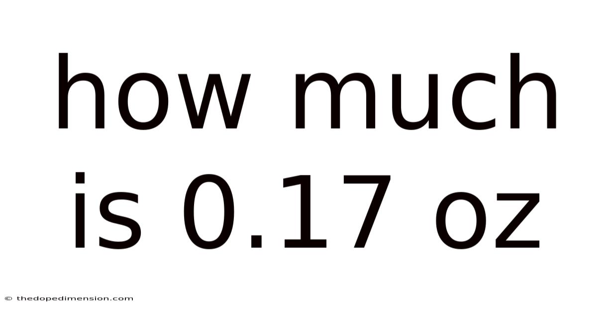 How Much Is 0.17 Oz