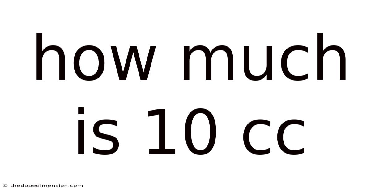 How Much Is 10 Cc