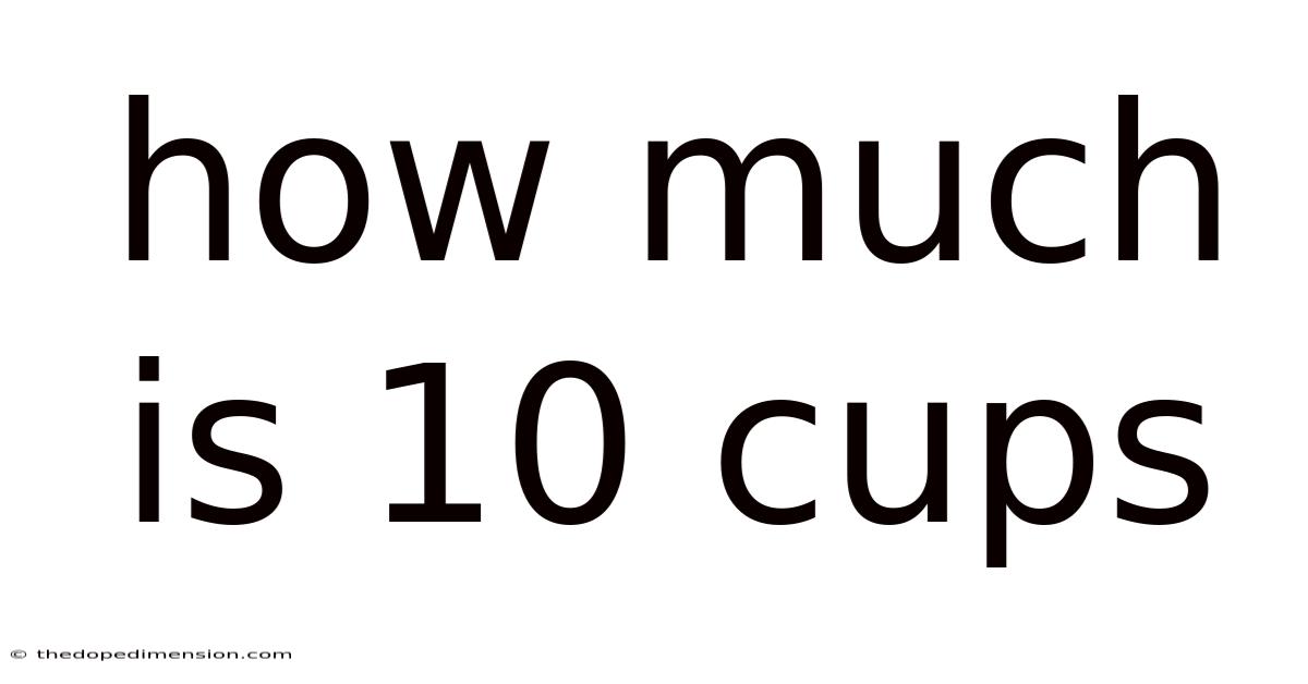 How Much Is 10 Cups