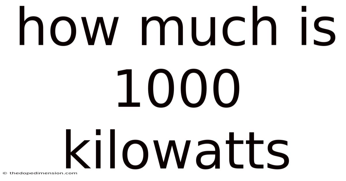 How Much Is 1000 Kilowatts