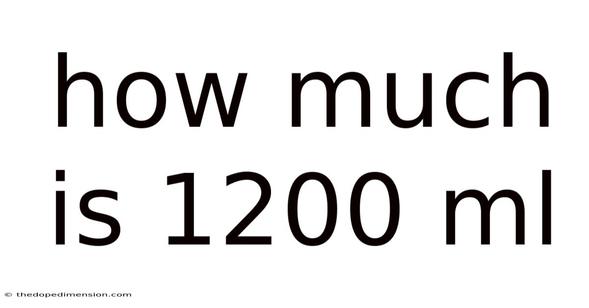 How Much Is 1200 Ml