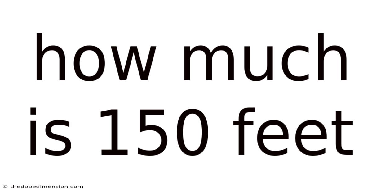 How Much Is 150 Feet