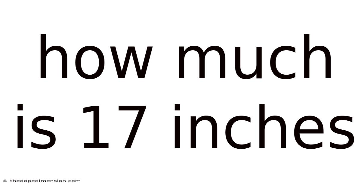 How Much Is 17 Inches