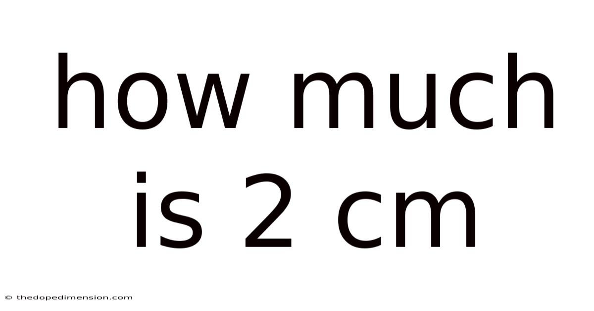 How Much Is 2 Cm
