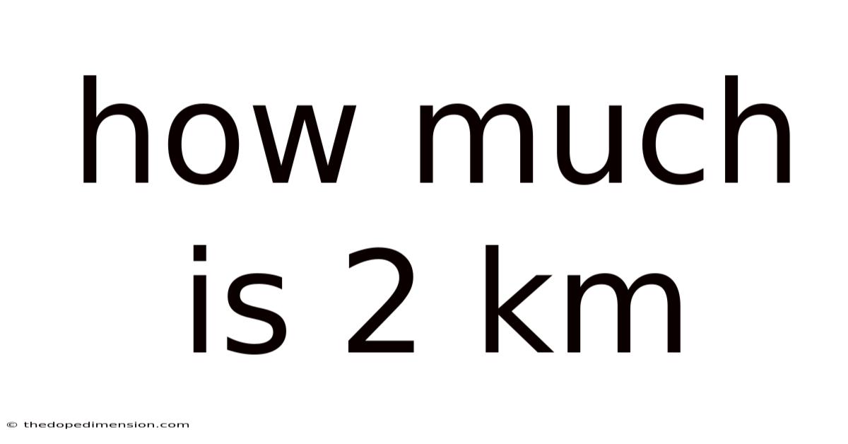 How Much Is 2 Km