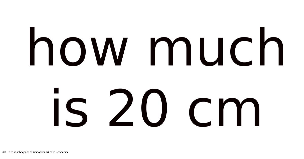How Much Is 20 Cm