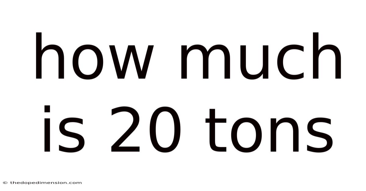 How Much Is 20 Tons