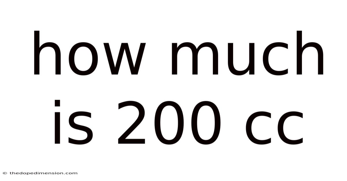 How Much Is 200 Cc
