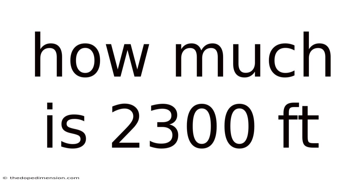 How Much Is 2300 Ft