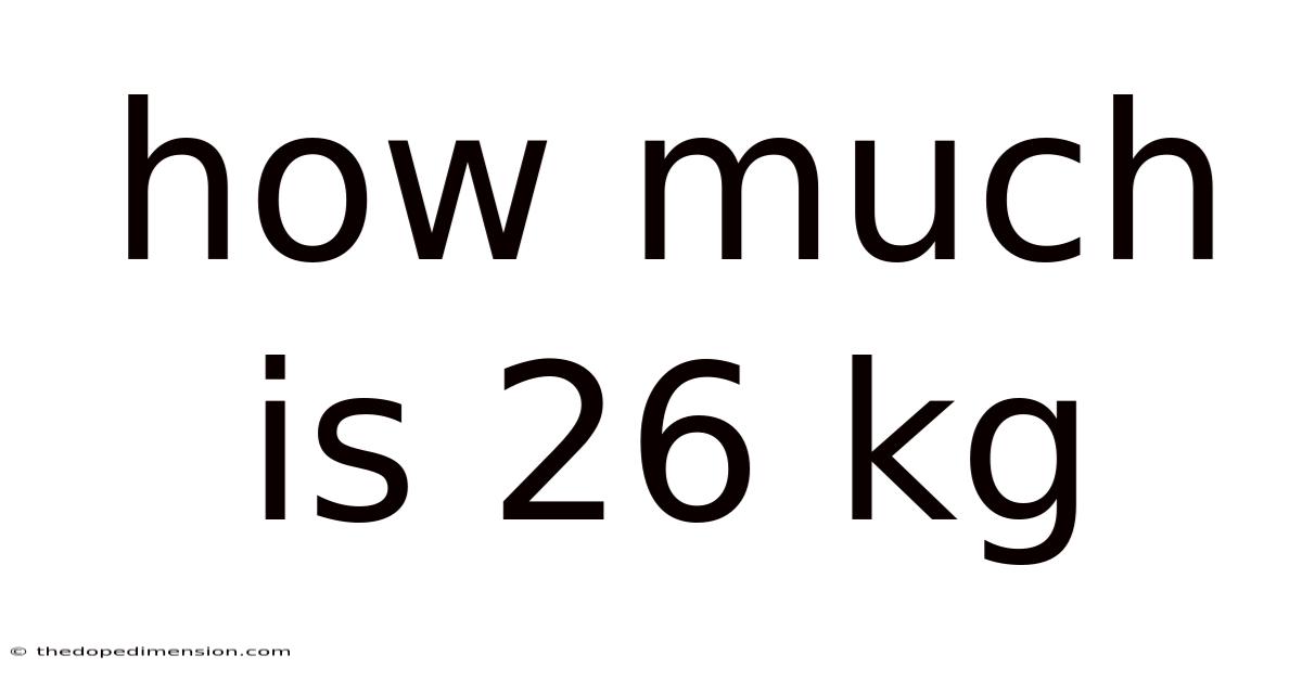 How Much Is 26 Kg