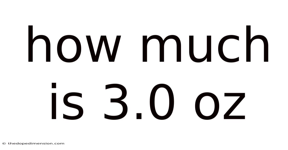 How Much Is 3.0 Oz