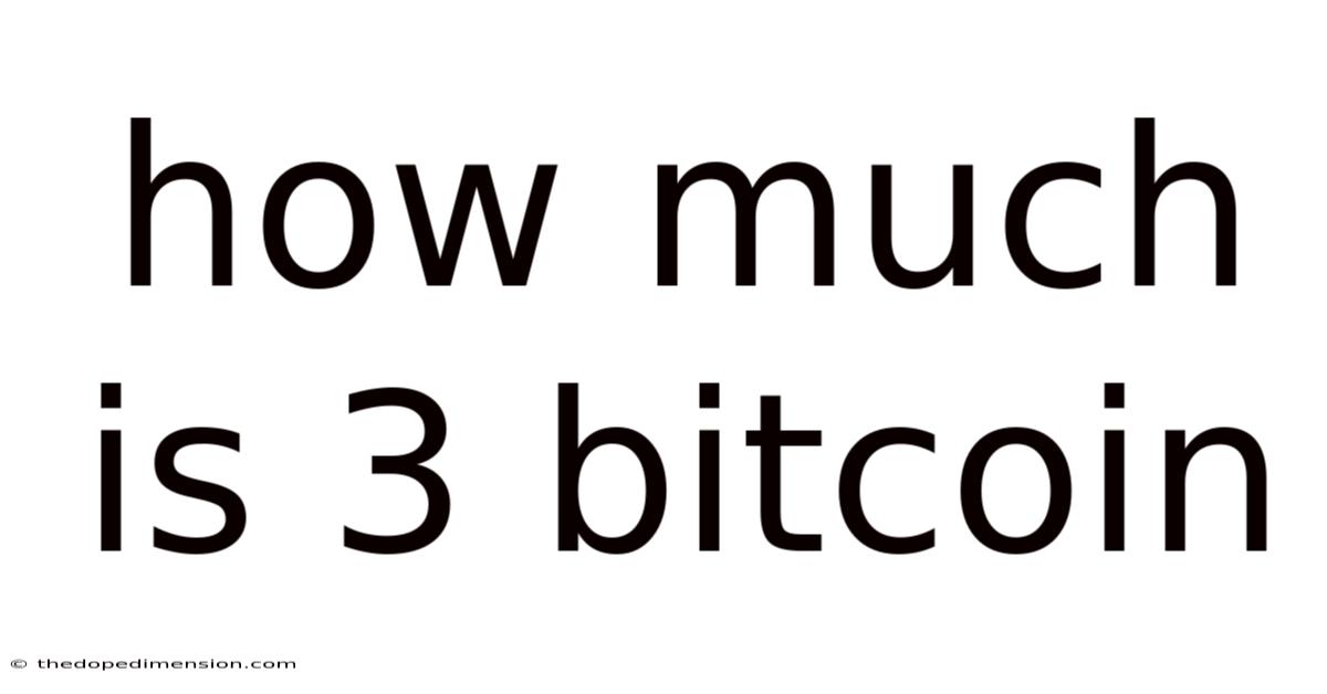 How Much Is 3 Bitcoin