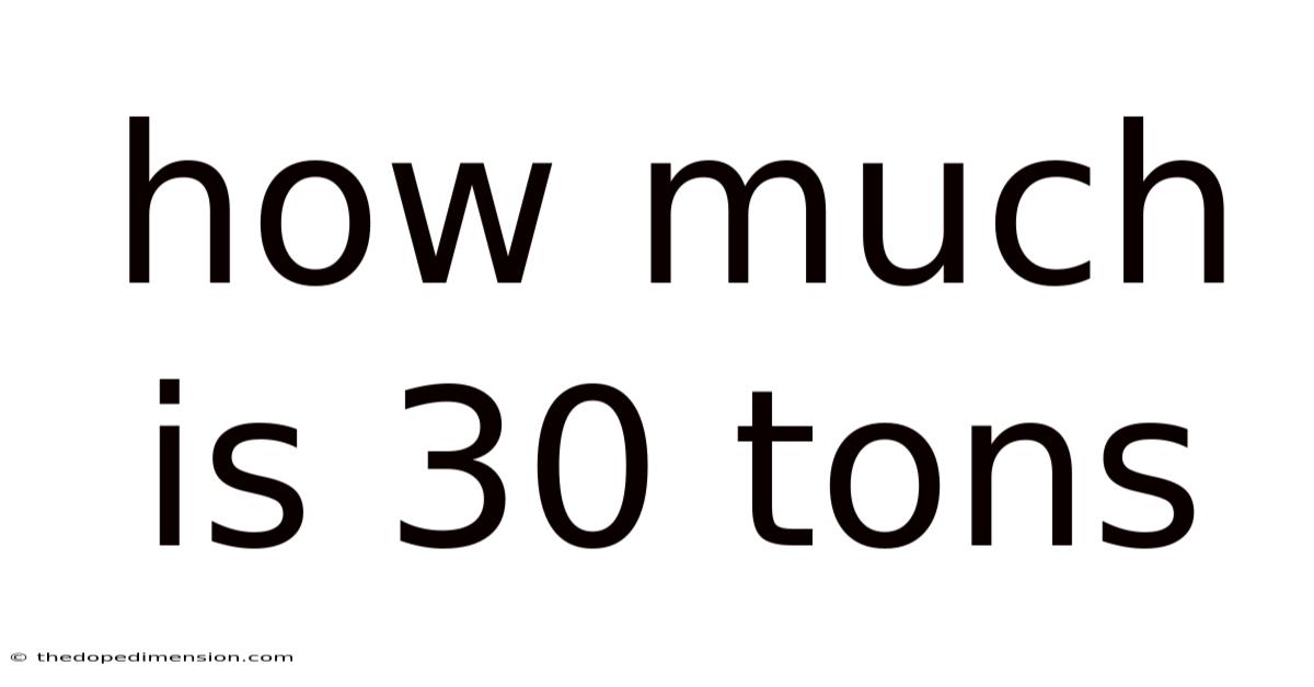 How Much Is 30 Tons