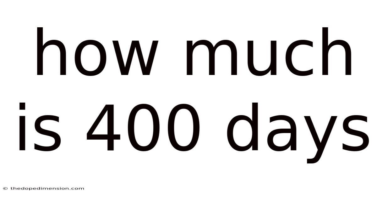 How Much Is 400 Days